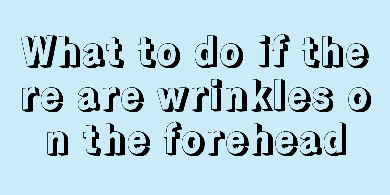 What to do if there are wrinkles on the forehead