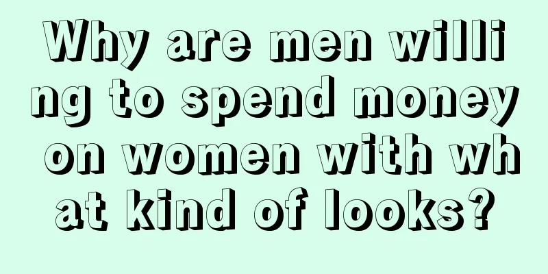 Why are men willing to spend money on women with what kind of looks?