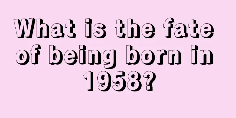 What is the fate of being born in 1958?