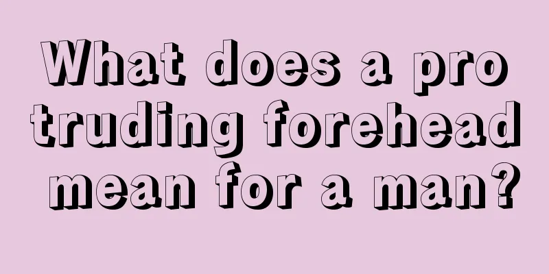 What does a protruding forehead mean for a man?