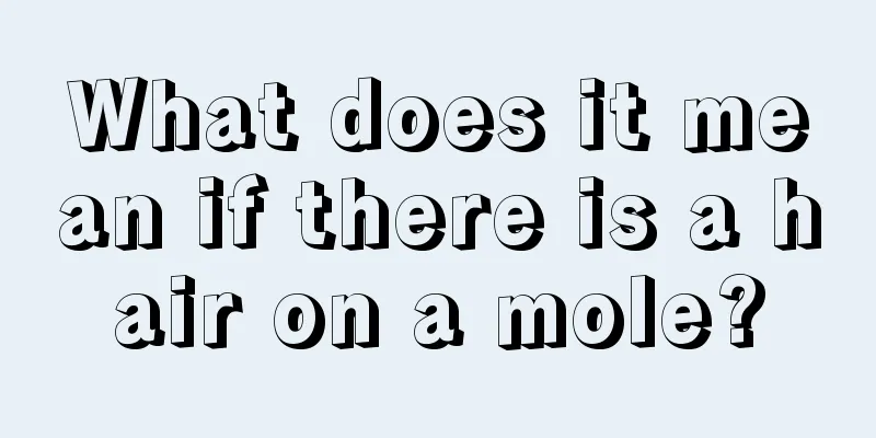 What does it mean if there is a hair on a mole?