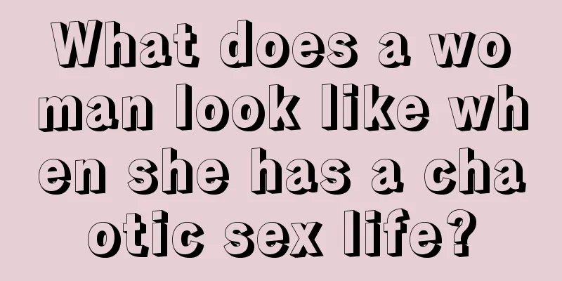 What does a woman look like when she has a chaotic sex life?