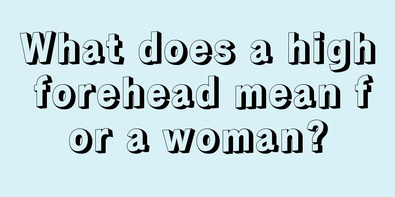 What does a high forehead mean for a woman?