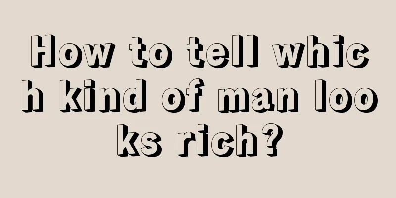 How to tell which kind of man looks rich?