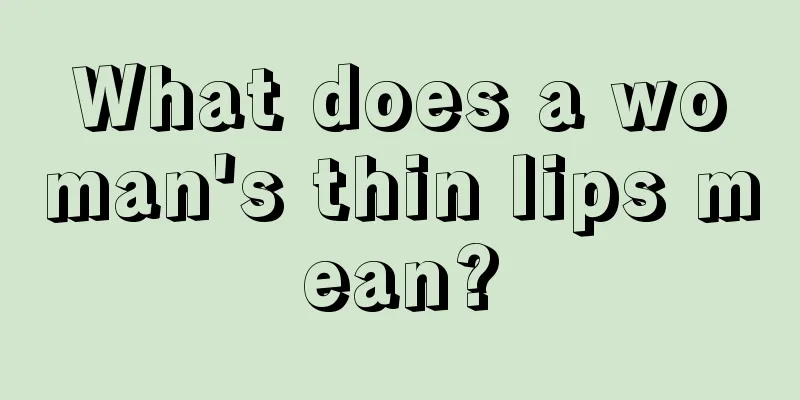 What does a woman's thin lips mean?