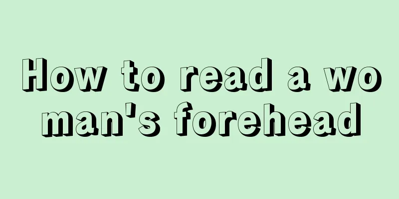 How to read a woman's forehead