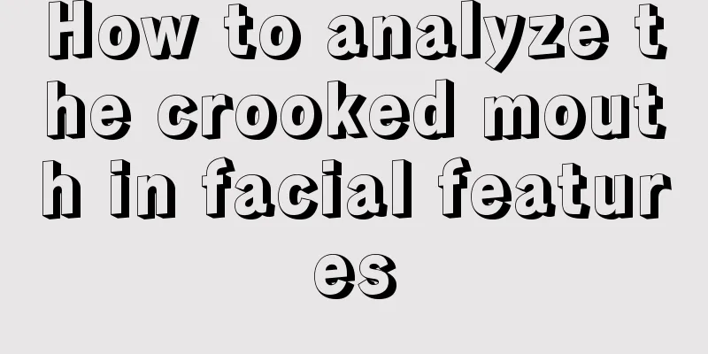 How to analyze the crooked mouth in facial features