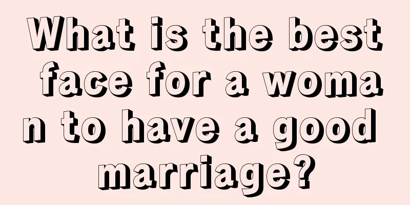 What is the best face for a woman to have a good marriage?