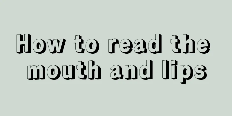 How to read the mouth and lips