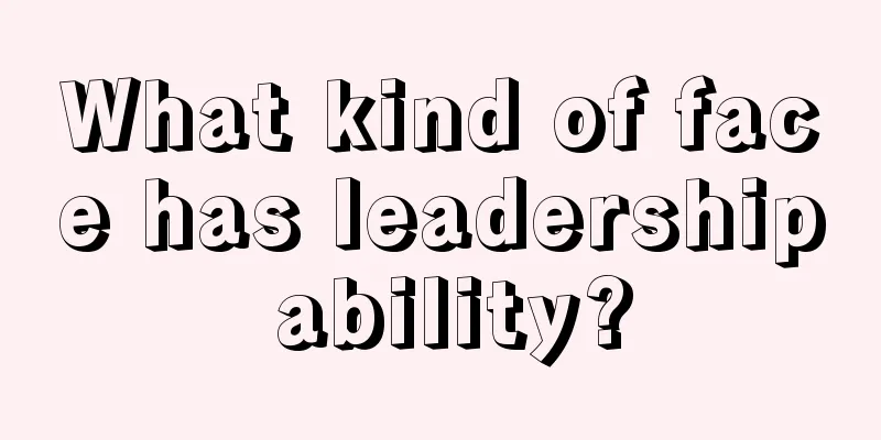 What kind of face has leadership ability?