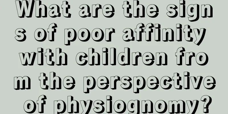 What are the signs of poor affinity with children from the perspective of physiognomy?