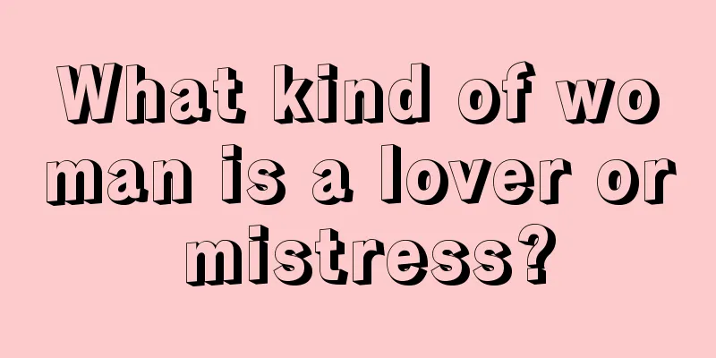 What kind of woman is a lover or mistress?