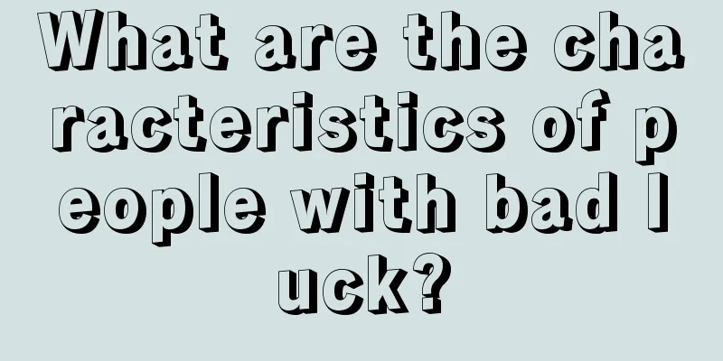 What are the characteristics of people with bad luck?
