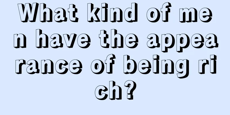 What kind of men have the appearance of being rich?