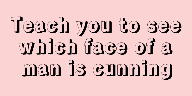 Teach you to see which face of a man is cunning