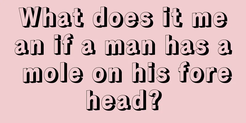 What does it mean if a man has a mole on his forehead?