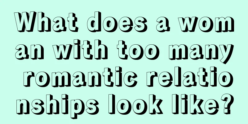 What does a woman with too many romantic relationships look like?