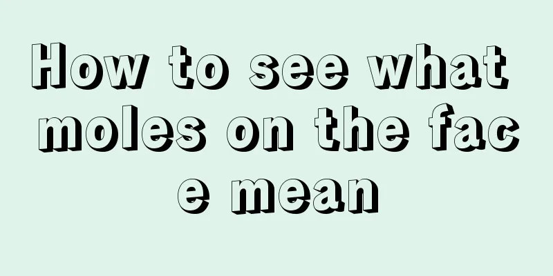 How to see what moles on the face mean