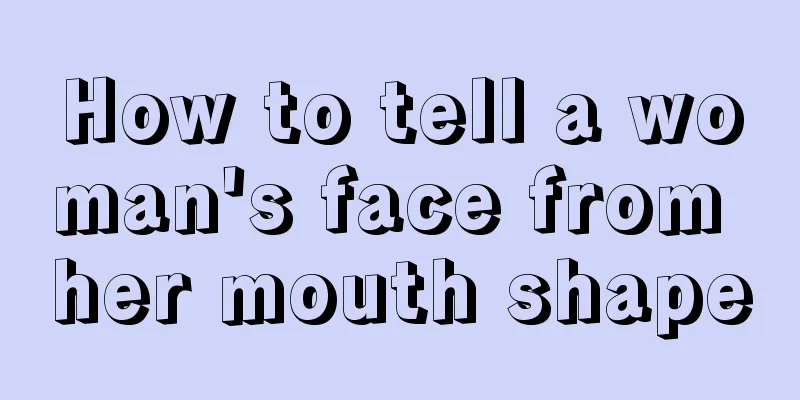 How to tell a woman's face from her mouth shape