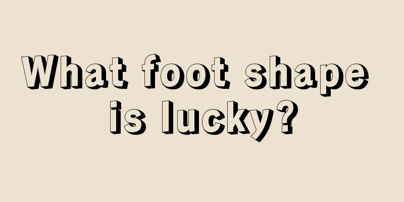 What foot shape is lucky?