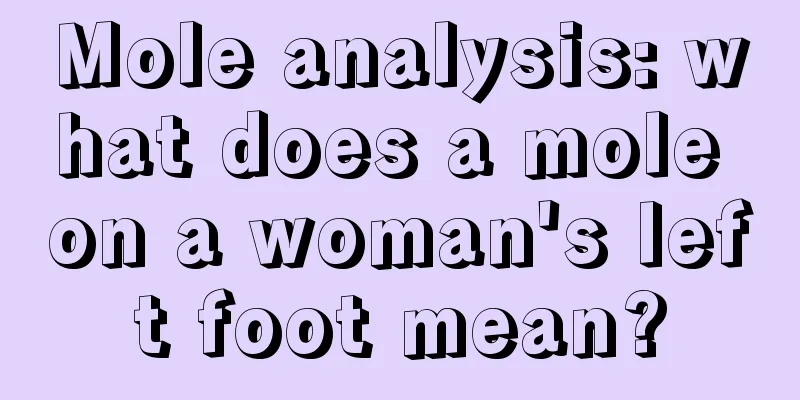 Mole analysis: what does a mole on a woman's left foot mean?