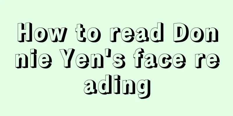 How to read Donnie Yen's face reading