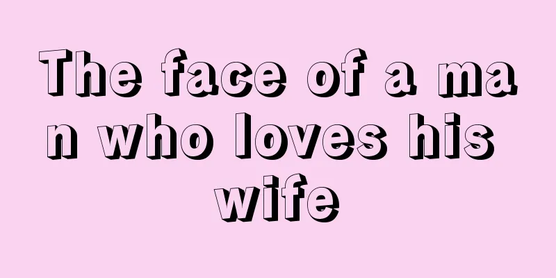 The face of a man who loves his wife
