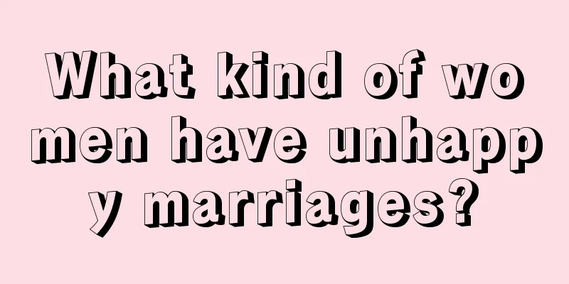 What kind of women have unhappy marriages?