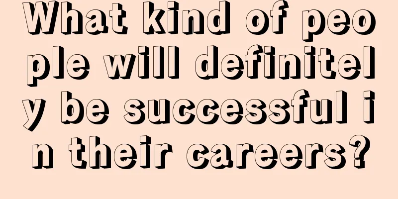 What kind of people will definitely be successful in their careers?