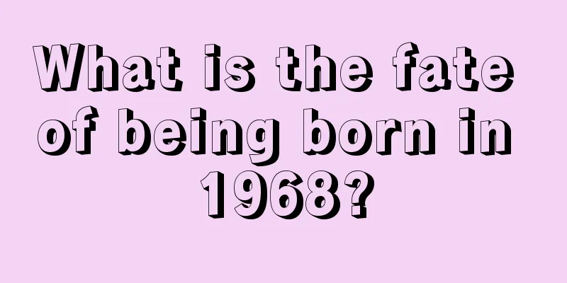 What is the fate of being born in 1968?