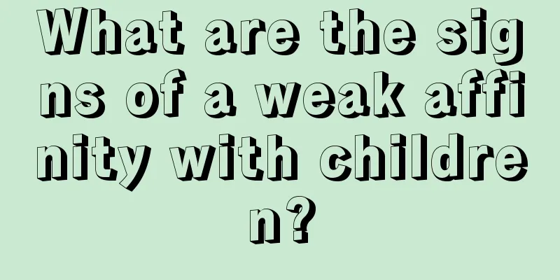What are the signs of a weak affinity with children?