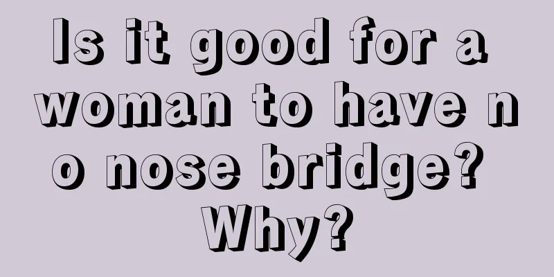 Is it good for a woman to have no nose bridge? Why?