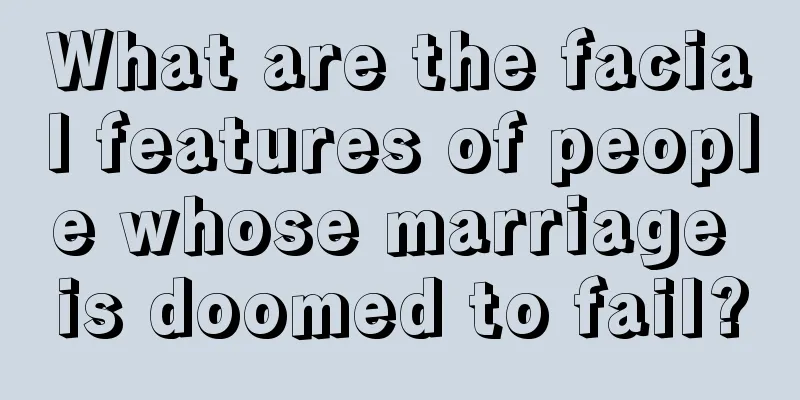 What are the facial features of people whose marriage is doomed to fail?