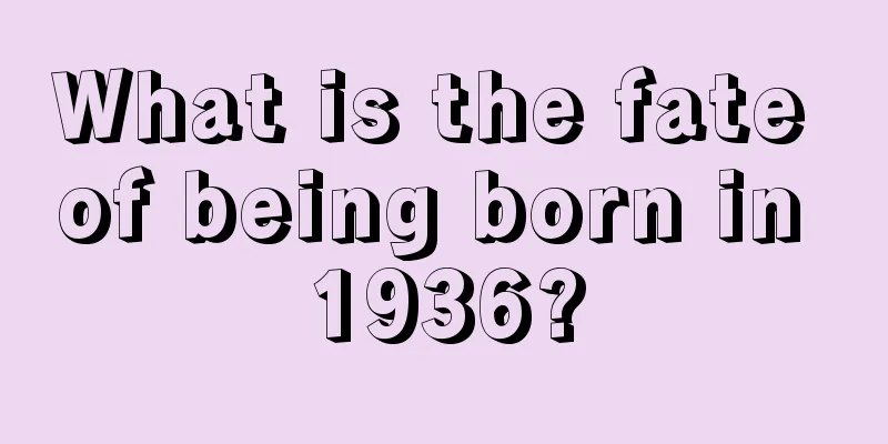 What is the fate of being born in 1936?