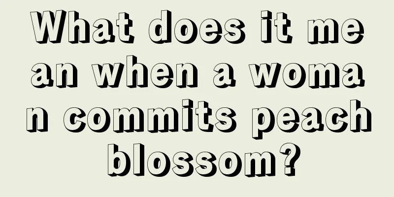 What does it mean when a woman commits peach blossom?