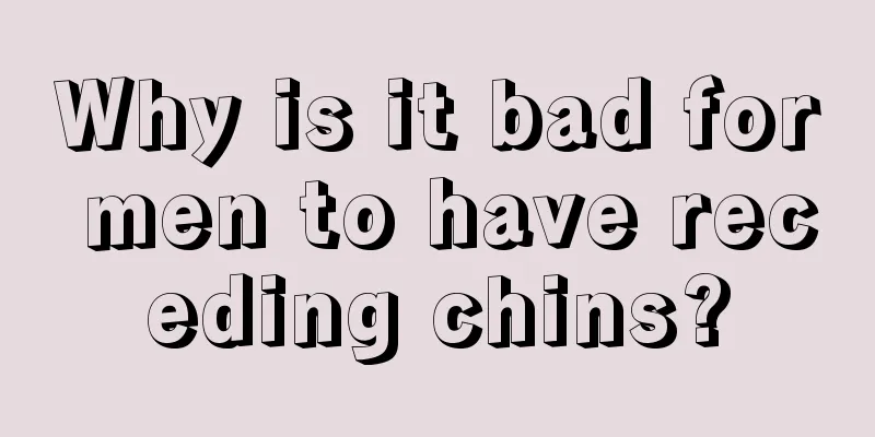 Why is it bad for men to have receding chins?