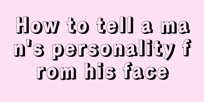 How to tell a man's personality from his face