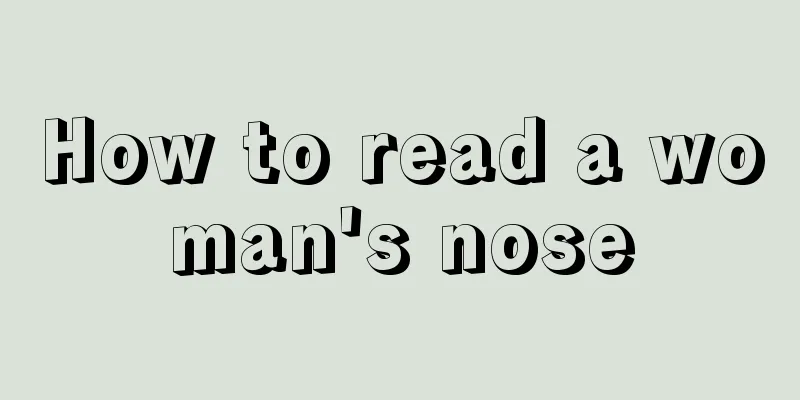 How to read a woman's nose