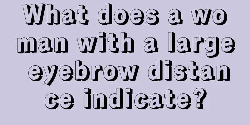 What does a woman with a large eyebrow distance indicate?