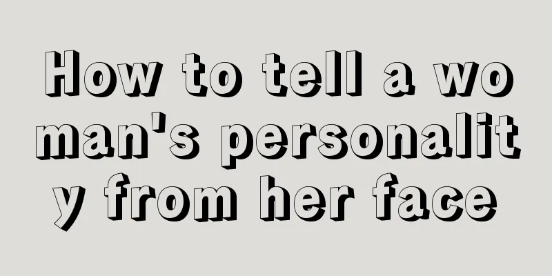 How to tell a woman's personality from her face