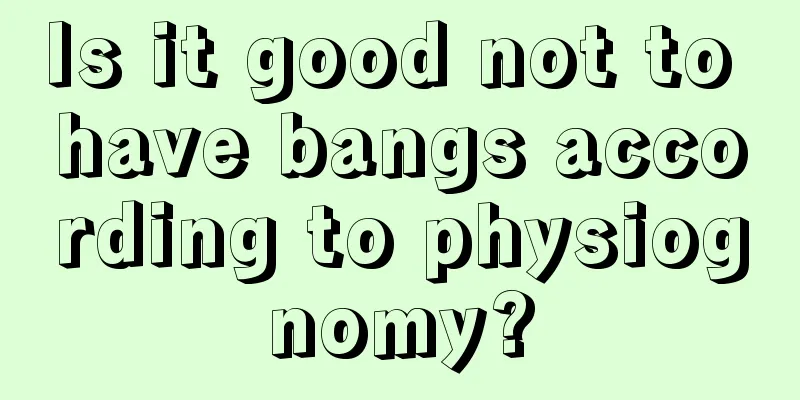 Is it good not to have bangs according to physiognomy?