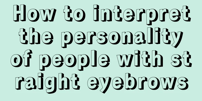 How to interpret the personality of people with straight eyebrows