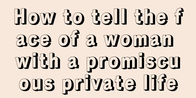 How to tell the face of a woman with a promiscuous private life