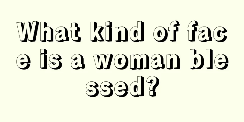 What kind of face is a woman blessed?