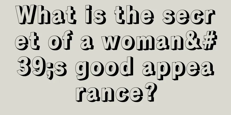 What is the secret of a woman's good appearance?