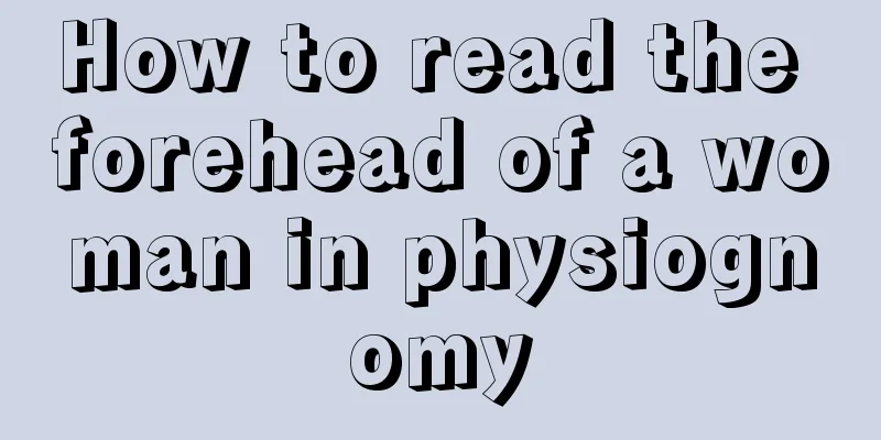 How to read the forehead of a woman in physiognomy