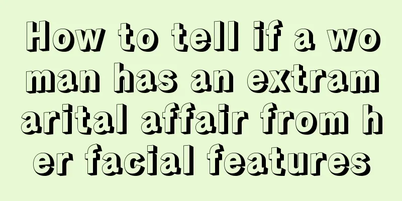 How to tell if a woman has an extramarital affair from her facial features