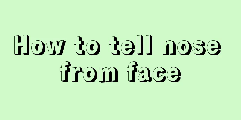 How to tell nose from face