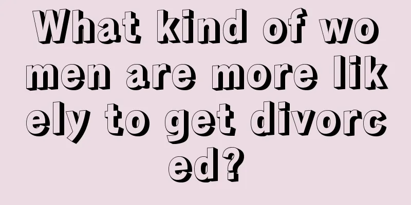 What kind of women are more likely to get divorced?