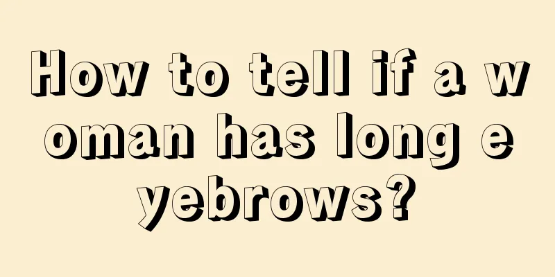 How to tell if a woman has long eyebrows?